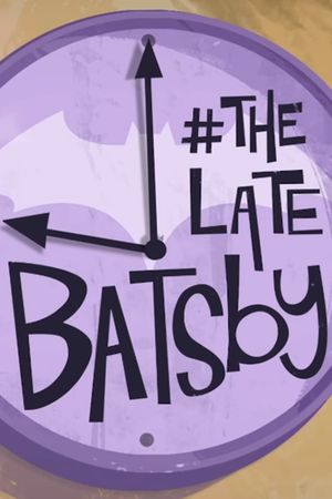 The Late Batsby's poster