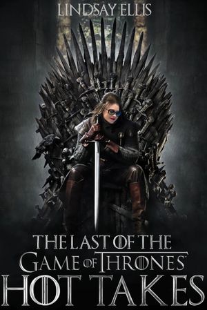 The Last of the Game of Thrones Hot Takes's poster