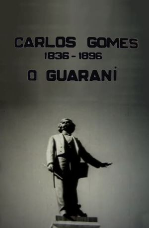 Carlos Gomes: O Guarani - Invocação dos Aimorés's poster