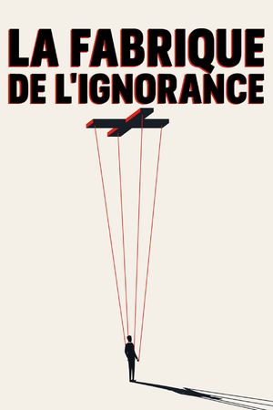 La fabrique de l'ignorance's poster