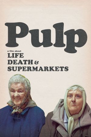 Pulp: A Film About Life, Death & Supermarkets's poster