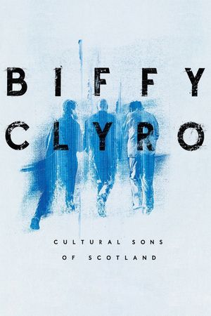 Biffy Clyro: Cultural Sons of Scotland's poster