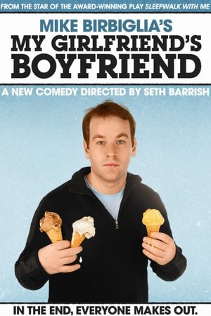 Mike Birbiglia: My Girlfriend's Boyfriend's poster