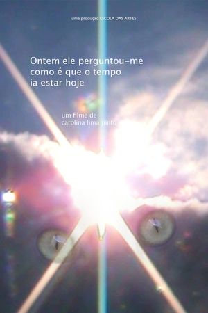Ontem Ele Perguntou-me Como É Que O Tempo Ia Estar Hoje's poster