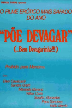 Põe Devagar... Bem Devagarinho's poster