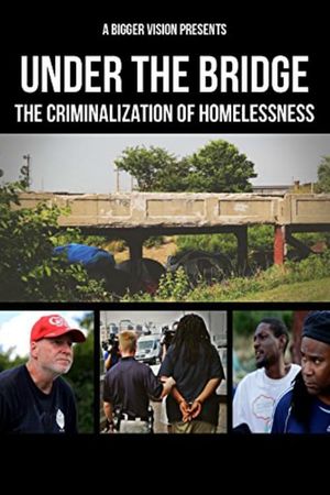 Under the Bridge: The Criminalization of Homelessness's poster