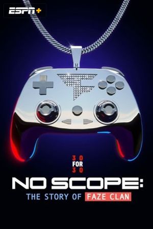 No Scope: The Story of FaZe Clan's poster