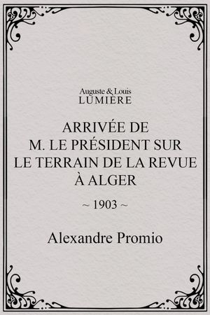 Arrivée de M. le président sur le terrain de la revue à Alger's poster