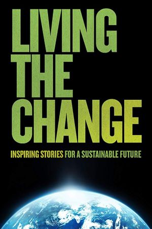 Living the Change: Inspiring Stories for a Sustainable Future's poster