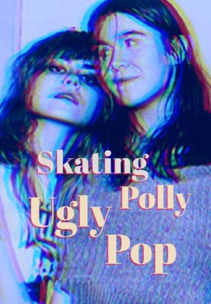 Skating Polly: Ugly Pop's poster