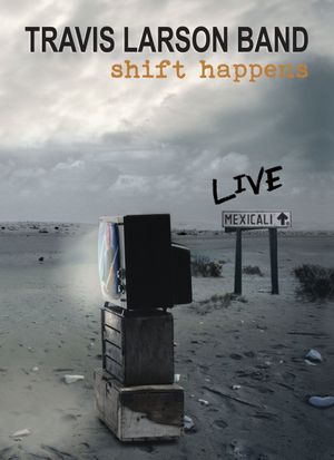 Travis Larson Band - Shift Happens LIVE in Mexicali's poster