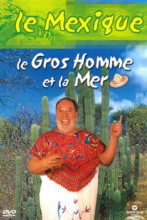 Le Gros Homme et la mer - Carlos au Mexique's poster