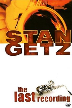 Stan Getz: The Last Recording's poster
