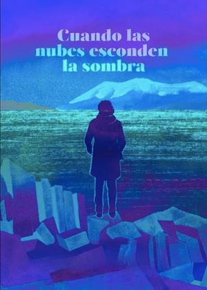 Cuando las nubes esconden la sombra's poster