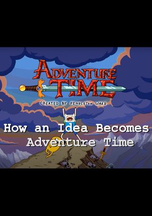 How an Idea Becomes Adventure Time's poster