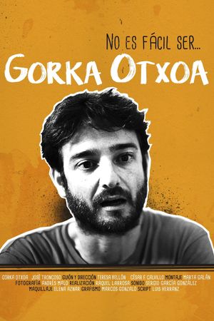 No es fácil ser... Gorka Otxoa's poster