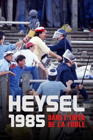 Heysel 1985 - Dans l'enfer de la foule's poster