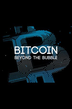 Bitcoin: Beyond the Bubble's poster