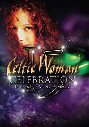 Celtic Woman: Celebration – 15 Years of Music & Magic's poster image