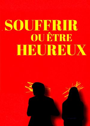 Souffrir ou être heureux's poster