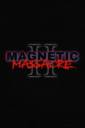 Magnetic Massacre II's poster