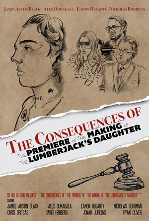 The Consequences of the Premiere of the Making of the Lumberjack's Daughter's poster
