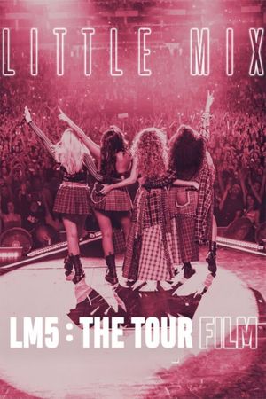 Little Mix: LM5 - The Tour Film's poster