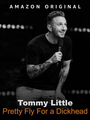 Tommy Little: Pretty Fly for A Dickhead's poster