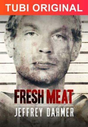 Fresh Meat: Jeffrey Dahmer's poster