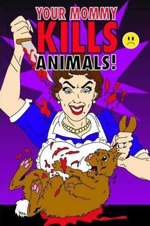 Your Mommy Kills Animals!'s poster