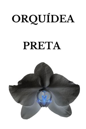 ORQUÍDEA PRETA's poster