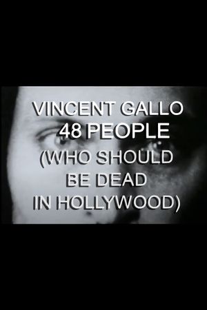 Vincent Gallo: 48 People (Who Should Be Dead in Hollywood)'s poster