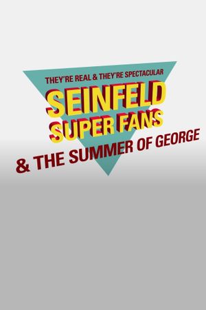 They're Real & They're Spectacular: Seinfeld Super Fans & The Summer of George's poster