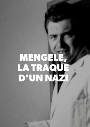 Mengele, the hunt for a Nazi criminal's poster