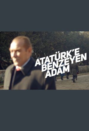 Atatürk'e Benzeyen Adam's poster