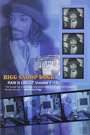 Bigg Snoop Dogg | Raw N Uncut Volume 1's poster