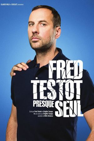 Fred Testot: Presque Seul's poster