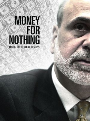 Money for Nothing: Inside the Federal Reserve's poster