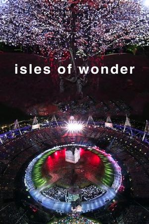 London 2012 Olympic Opening Ceremony: Isles of Wonder's poster