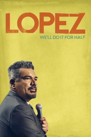 George Lopez: We'll Do It for Half's poster