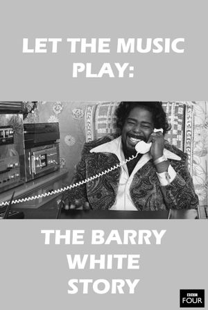 Let the Music Play: The Barry White Story's poster