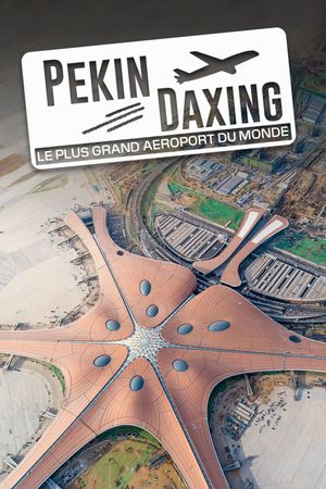 Pékin Daxing : Le Plus Grand Aéroport du monde's poster