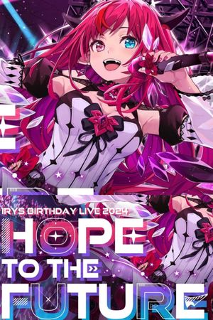 HOPE TO THE FUTURE IRyS 2024 Birthday 3D LIVE's poster