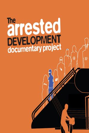 The Arrested Development Documentary Project's poster