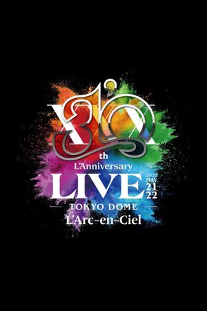 L'Arc~en~Ciel – 30th L'Anniversary LIVE's poster