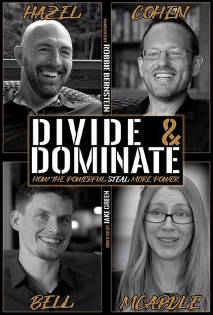 Divide & Dominate: How the Powerful Steal More Power's poster