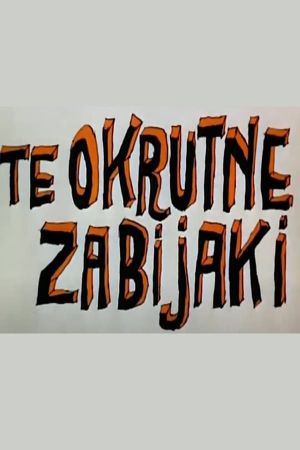 Te okrutne zabijaki's poster