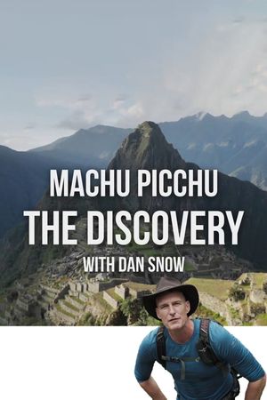 Machu Picchu: The Discovery with Dan Snow's poster