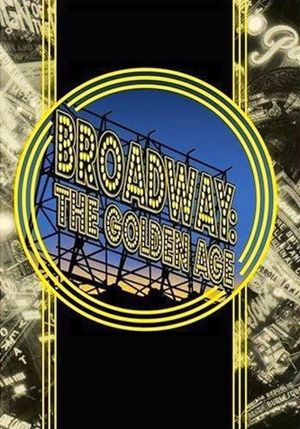 Broadway: The Golden Age, by the Legends Who Were There's poster
