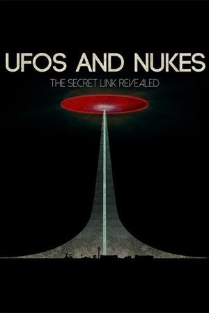 UFOs and Nukes: The Secret Link Revealed's poster